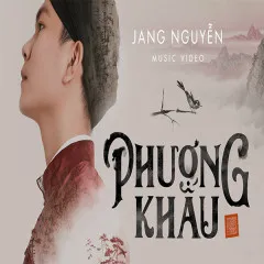 Lời bài hát Phượng Khấu – Jang Nguyễn