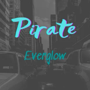 Lời bài hát Pirate - Everglow | Pirate Lyrics