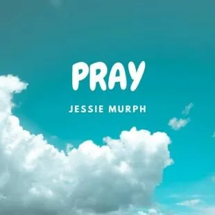 Lời bài hát Pray - Jessie Murph | Pray Lyrics