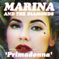 Lời bài hát Primadonna – Marina And The Diamonds