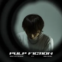 Lời bài hát Pulp Fiction – VCC Left Hand, Willistic