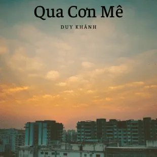 Lời bài hát Qua Cơn Mê - Duy Khánh | Qua Cơn Mê Lyrics
