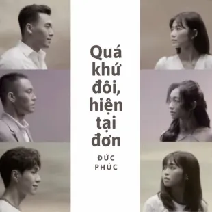 Lời bài hát Quá khứ đôi, hiện tại đơn - Đức Phúc | Quá khứ đôi, hiện tại đơn Lyrics