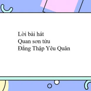 Lời bài hát Quan sơn tửu - Đẳng Thập Yêu Quân | Quan sơn tửu Lyrics