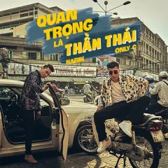 Lời bài hát Quan Trọng Là Thần Thái – OnlyC, Karik