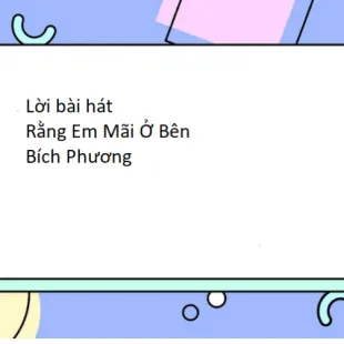 Lời bài hát Rằng Em Mãi Ở Bên - Bích Phương | Rằng Em Mãi Ở Bên Lyrics