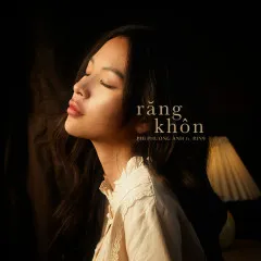 Lời bài hát Răng Khôn – Phí Phương Anh, RIN9