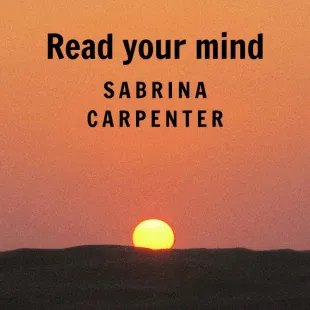 Lời bài hát Read your mind - Sabrina Carpenter | Read your mind Lyrics