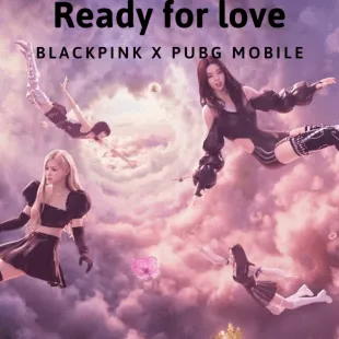 Lời bài hát Ready for love - Blackpink X Pubg Mobile | Ready for love Lyrics