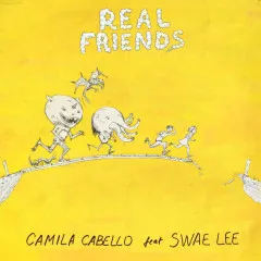 Lời bài hát Real Friends – Camila Cabello, Swae Lee