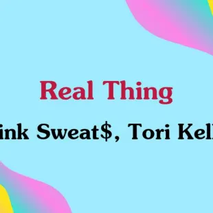 Lời bài hát Real Thing - Pink Sweat$, Tori Kelly | Real Thing Lyrics