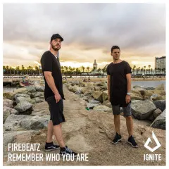 Lời bài hát Remember Who You Are – Firebeatz