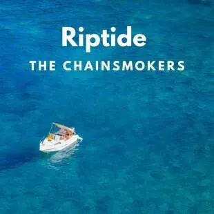 Lời bài hát Riptide - The Chainsmokers | Riptide Lyrics