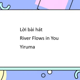 Lời bài hát River Flows in You - Yiruma | River Flows in You Lyrics