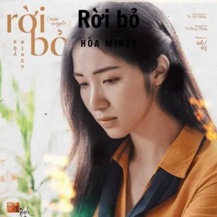 Lời bài hát Rời bỏ - Hòa Minzy | Rời bỏ Lyrics