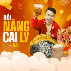 Lời bài hát Rồi Nâng Cái Ly – Nal