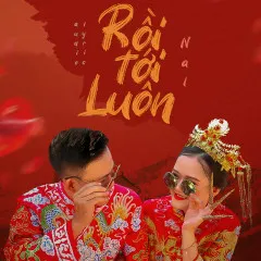 Lời bài hát Rồi Tới Luôn – Nal