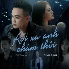 Lời bài hát Rời Xa Anh Chậm Thôi – Đình Bình