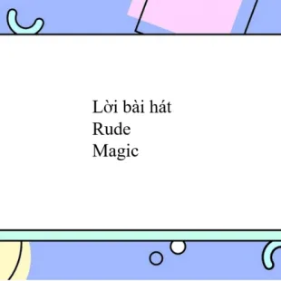 Lời bài hát Rude - Magic | Rude Lyrics