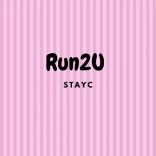 Lời bài hát Run2U - STAYC (스테이씨) | Run2U Lyrics