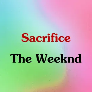 Lời bài hát Sacrifice - The Weeknd | Sacrifice Lyrics