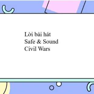 Lời bài hát Safe & Sound - Civil Wars | Safe & Sound Lyrics