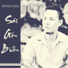 Lời bài hát Sài Gòn Buồn – Trường Kha