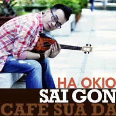 Lời bài hát Sài Gòn Cafe Sữa Đá – Hà Okio