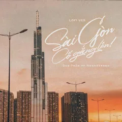 Lời bài hát Sài Gòn Cố Gắng Lên (Lofi Version) – Dee Trần