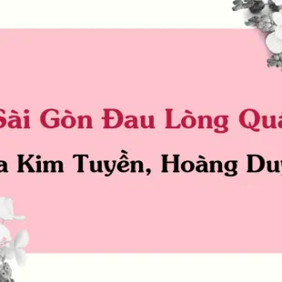 Lời bài hát Sài Gòn Đau Lòng Quá - Hứa Kim Tuyền, Hoàng Duyên | Sài Gòn Đau Lòng Quá Lyrics