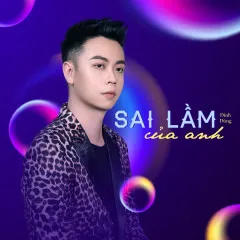 Lời bài hát Sai Lầm Của Anh – Đình Dũng