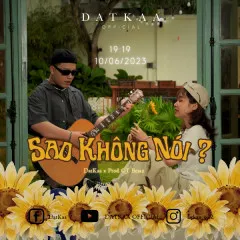 Lời bài hát Sao Không Nói? – DatKaa