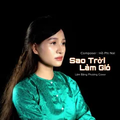 Lời bài hát Sao Trời Làm Gió (Cover) – Lâm Băng Phương