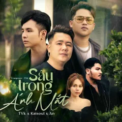 Lời bài hát Sâu Trong Ánh Mắt – Kaisoul, TVk, An