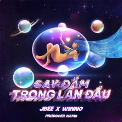 Lời bài hát Say Đắm Trong Lần Đầu (Remix) – JBee, Winno, NamB