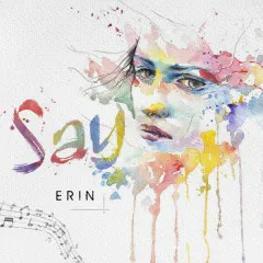 Lời bài hát Say – ERIN