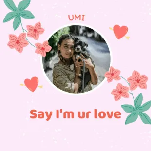 Lời bài hát Say I'm ur love - UMI | Say I'm ur love Lyrics