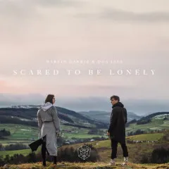 Lời bài hát Scared to Be Lonely – Martin Garrix, Dua Lipa