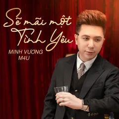 Lời bài hát Sẽ Mãi Một Tình Yêu (Hương Vị Tình Thân OST) – Minh Vương M4U