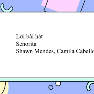 Lời bài hát Senorita - Shawn Mendes, Camila Cabello | Senorita Lyrics