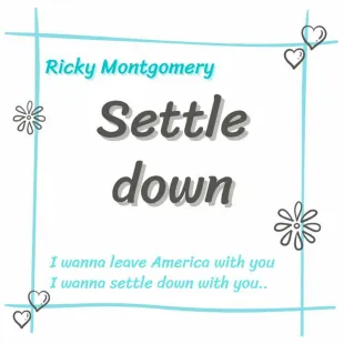 Lời bài hát Settle down - Rick Montogomery | Settle down Lyrics