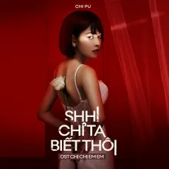 Lời bài hát Shh! Chỉ Ta Biết Thôi (Chị Chị Em Em OST) – Chi Pu