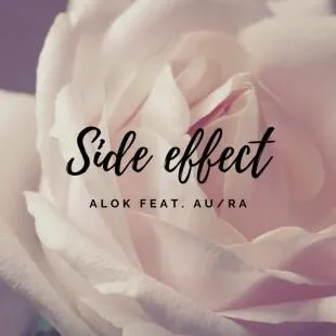 Lời bài hát Side effect - Alok feat. Au/Ra | Side effect Lyrics