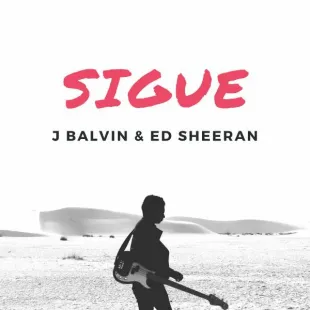 Lời bài hát Sigue - J Balvin & Ed Sheeran | Sigue Lyrics