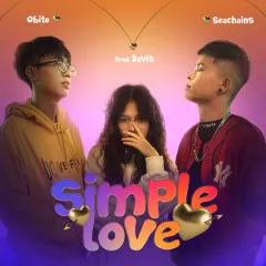 Lời bài hát Simple Love – Obito, Seachains, Davis