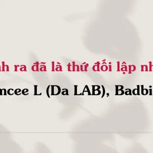 Lời bài hát Sinh ra đã là thứ đối lập nhau - Emcee L (Da LAB), Badbies | Sinh ra đã là thứ đối lập nhau Lyrics