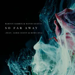 Lời bài hát So Far Away – Martin Garrix, David Guetta, Jamie Scott, Romy