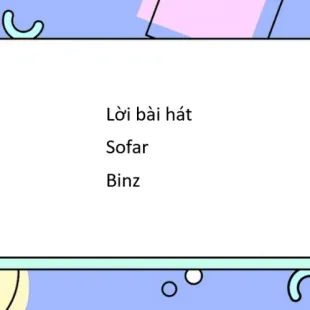 Lời bài hát Sofar - Binz | Sofar Lyrics