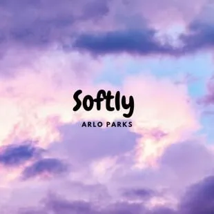 Lời bài hát Softly - Arlo Parks | Softly Lyrics