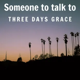 Lời bài hát Someone to talk to - Three Days Grace Ft. Apocalyptica | Someone to talk to Lyrics